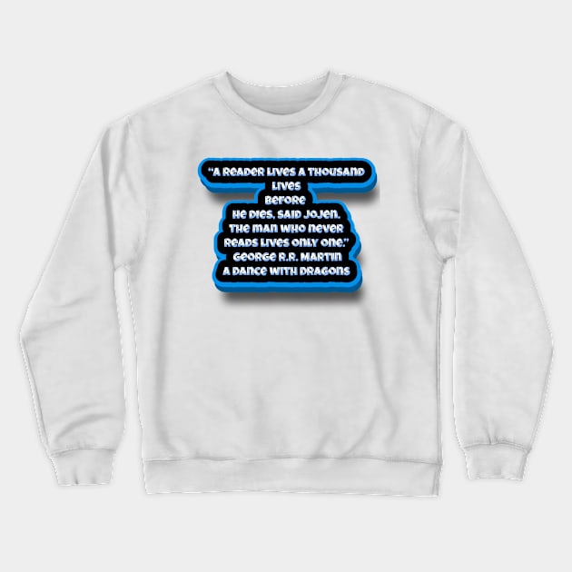 George R.R. Martin quote Crewneck Sweatshirt by AshleyMcDonald